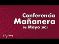 Conferencia Mañanera 06 Mayo 2021