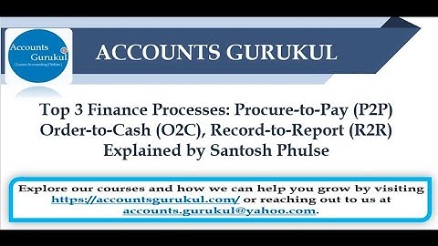 Finance & Accounting: Top 3 Core Processes P2P, O2C & R2R Explained | by Santosh Phulse