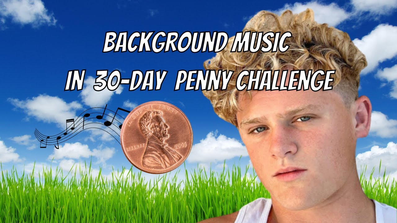 Background Music In Ryan Trahan s 30 Day Penny Challenge YouTube Background Music In Ryan Trahan s 30 Day Penny Challenge YouTube