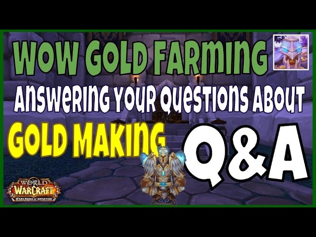 WoW Gold Farming 6.2.3 Q&A: Best Ways to Make Raw Gold in WoW