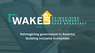 Reimagining government in America: Building Inclusive Economies