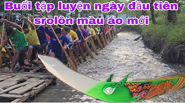 Buổi tập luyện ngày đầu tiên của đội ghe ngo chùa srolôn chuẩn bị cho giải phước long Cà Mau 