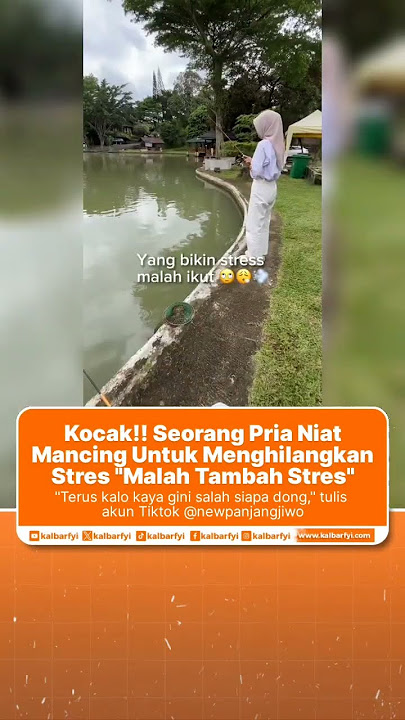 Kocak!! Seorang Pria Niat Mancing Untuk Menghilangkan Stres 'Malah Tambah Stres'