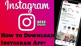 How To Download Instagram App? Installing Instagram On Your Phone