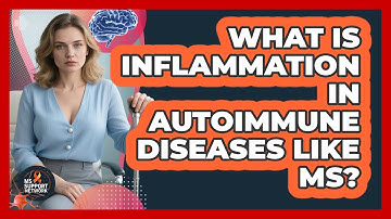 What Is Inflammation In Autoimmune Diseases Like MS? - MS Support Network