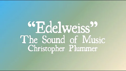 Edelweiss - The Sound of Music, Christopher Plummer (With Lyrics)