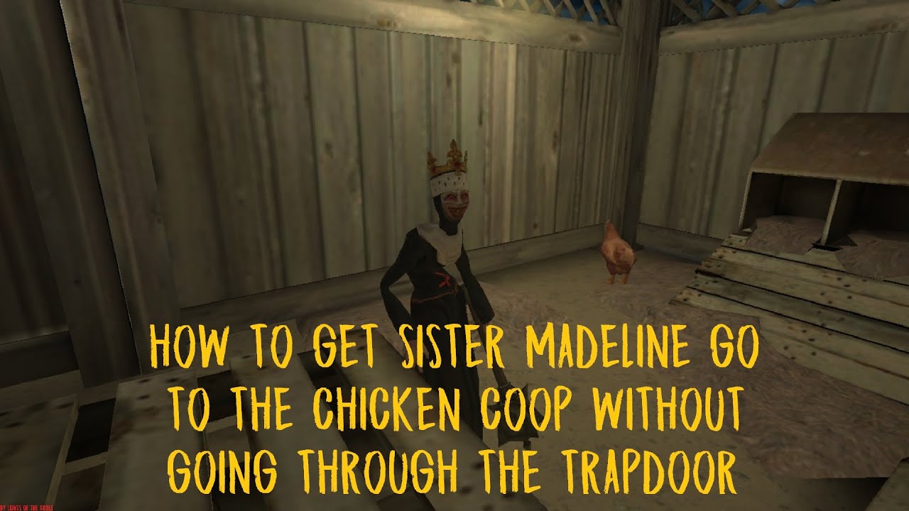 Evil Nun | How to get Sister Madeline go to the chicken coop without going through the trapdoor
