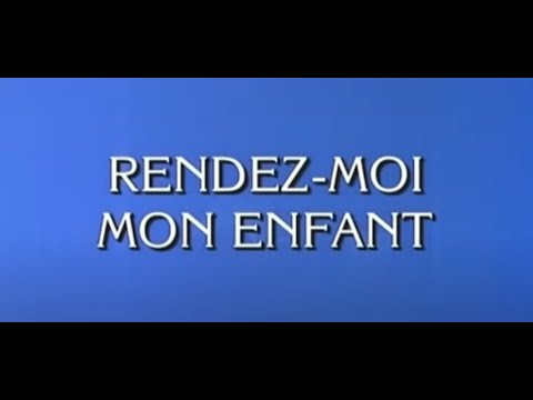 Rendez - moi mon enfant - drame 1993  histoire vraie