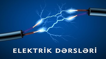 Elektrik Dərsləri 1. Elektrik Cərəyanı Nədir?