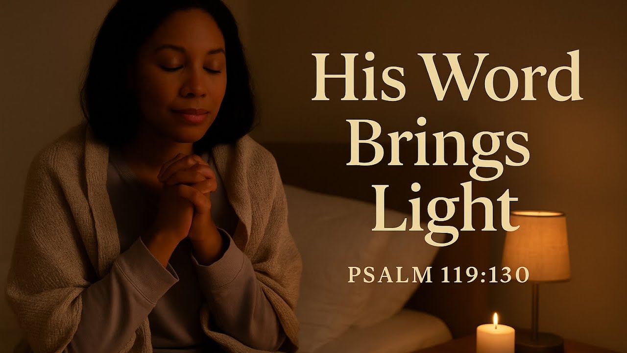 His Word Brings Light | Night Prayer | Psalm 119:130