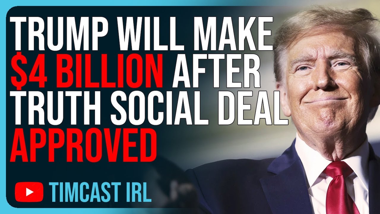 Trump Will Make $4 BILLION After Truth Social Deal Approved, Woke Left FURIOUS Trump Is Winning