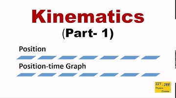 Kinematics (Part-1) : Position, Position-time Graph, IIT-JEE physics classes