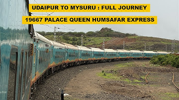 Udaipur To Mysuru : Full Journey : 19667 Udaipur - Mysuru Palace Queen Humsafar Express