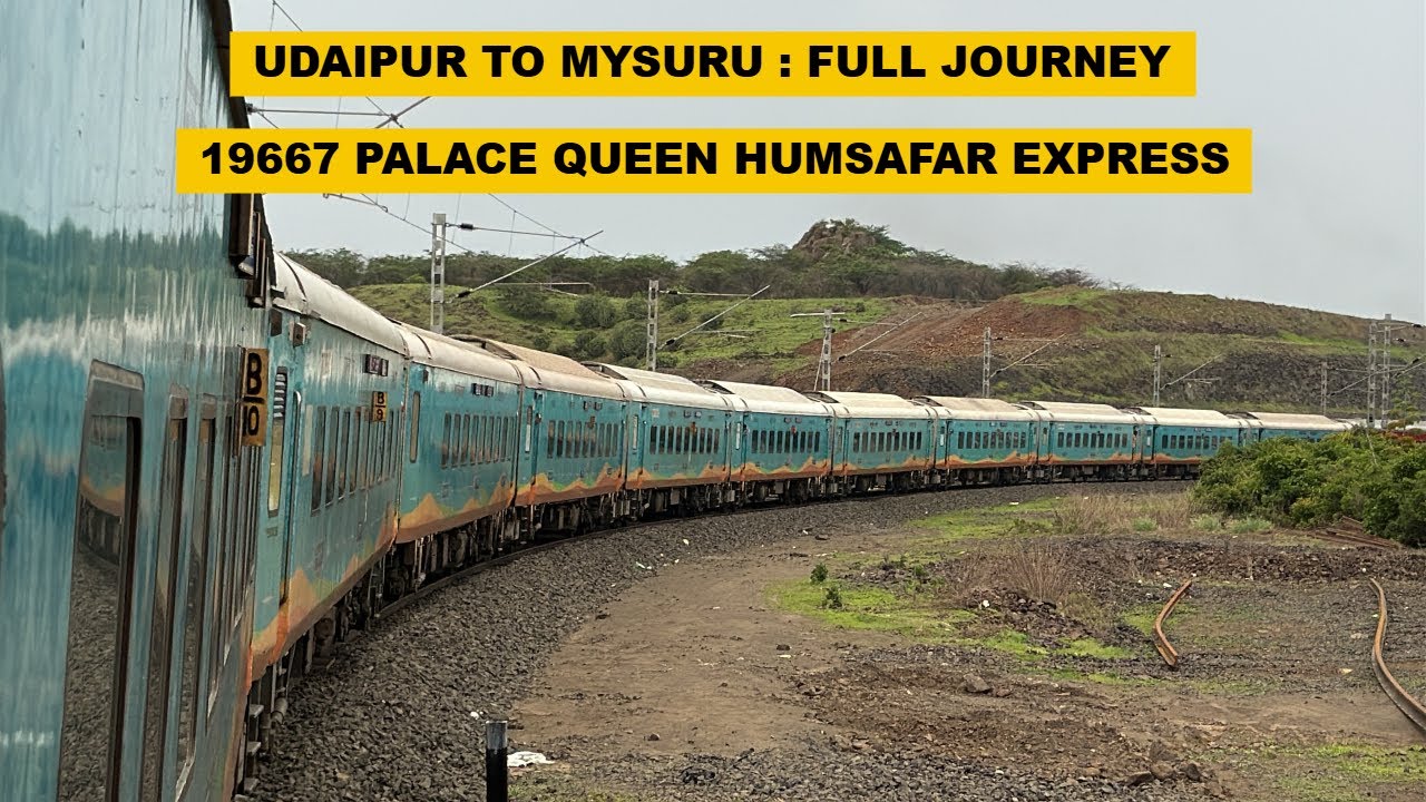 Udaipur To Mysuru : Full Journey : 19667 Udaipur - Mysuru Palace Queen Humsafar Express