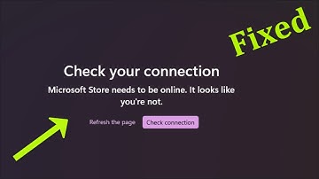 Check Your Connection Microsoft Store Needs To Be Online.  Its Looks Like You
