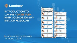 INTRODUCTION TO LUMINEY OASIS FLEX HIGH VOLTAGE 120kWH INDOOR MODULAR BATTERY | INSTALLATION & DEMO