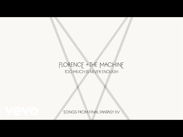 FLORENCE AND THE MACHINE - TOO MUCH IS NEVER ENOUGH