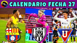 Calendario Fecha 27 De La Ligapro 2025 Fase Inicial Campeonato Ecuatoriano 2025