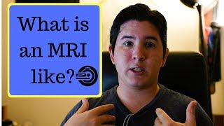 What it's like to go through an MRI (Magnetic Resonance Imaging)