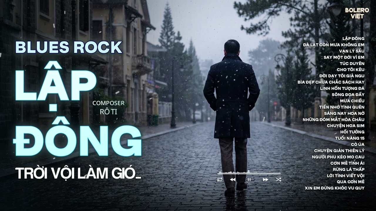 LẬP ĐÔNG - BLUES ROCK | RÔ TI | NHẠC ROCK BUỒN HOT TIKTOK | TRỜI VỘI LÀM GIÓ LẬP ĐÔNG LÁ KIA THAY...