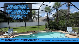 Shelling Out for Shelter: A Comprehensive Guide to Pool Enclosure Costs