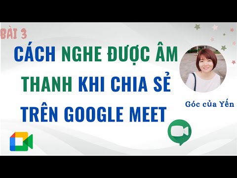 Video Cách chia sẻ âm thanh trên Google Meet | Cách nghe... - youtube