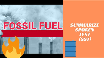 PTE Summarize Spoken Text Practice - Fossil Fuels (REAL Exam Questions SST)