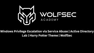 Windows Privilege Escalation via Service Abuse | Active Directory Lab | Harry Potter Theme | WolfSec