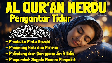 Bacaan Al Quran Pengantar Tidur Surat Al Mulk, Yasin, Ar Rahman Penenang Hati dan Pikiran Cemaas