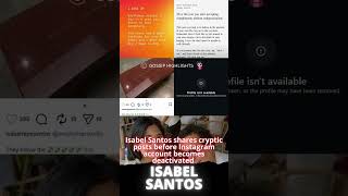 Isabel Santos shares cryptic posts before Instagram account becomes deactivated