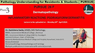 Pursue 26 F  : Dermatopathology-  INFLAMMATORY REACTIONS- PSORIASIFORM DERMATITIS