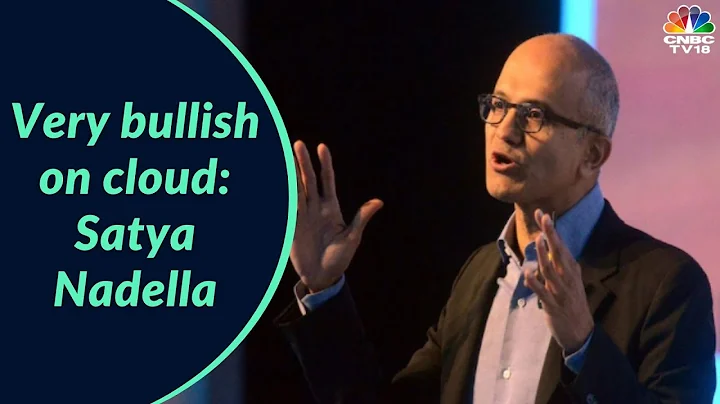 Very Bullish On Cloud: Microsoft CEO Satya Nadella | CNBC-TV18 Exclusive | Digital