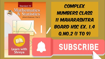 Complex Numbers Class 11 | Q.no.2 (1-9) Ex. 1.4 | Maharashtra Board | LEARN WITH SHREYA