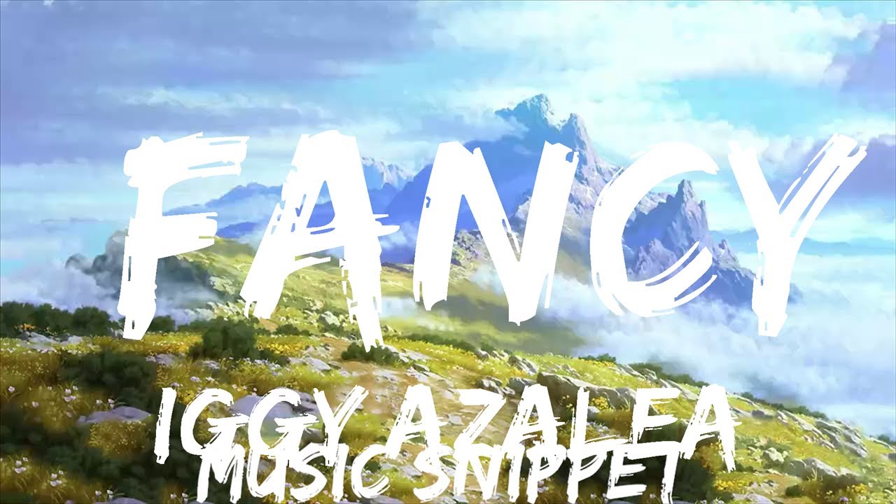 Play List || Iggy Azalea - Fancy (Lyrics) [feat. Charli XCX] “I'm so ...