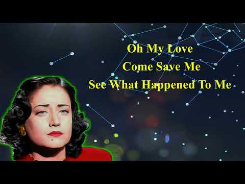 Asmahan - OH My Love , Come Save Me , See What Happened To Me - Egyptian Song English lyrics