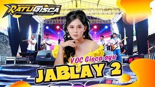 JABLAY 2 - RATU GISCA AYU