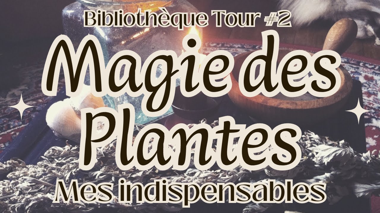 [Bibliotheque Tour #2] Mes Livres indispensables en Magie des Plantes