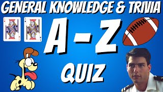 A-Z General Knowledge & Trivia Quiz, 26 Questions, Answers are in alphabetical order.