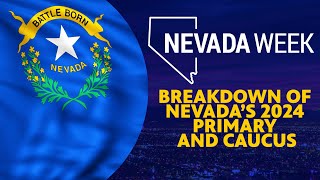 Breakdown of Nevada’s 2024 Primary and Caucus | Nevada Week