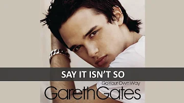 GARETH GATES - SAY IT ISN'T SO LYRICS