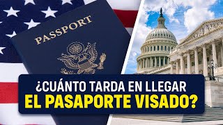 ¿CUANTO TARDA EN LLEGAR EL PASAPORTE VISADO?