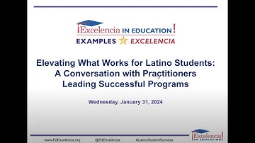 Elevating What Works for Latino Students: A Conversation w/Practitioners Leading Successful Programs
