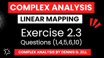 Exercise 2.3 Questions (1, 4, 5, 6, 10) || Complex Analysis by Dennis G. Zill || Linear Mapping