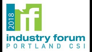 2018 Portland CSI Industry Forum - Keynote Address