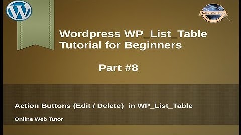 Concept of WP_List_Table in wordpress for beginners from scratch - Action Buttons in WP_List_Table