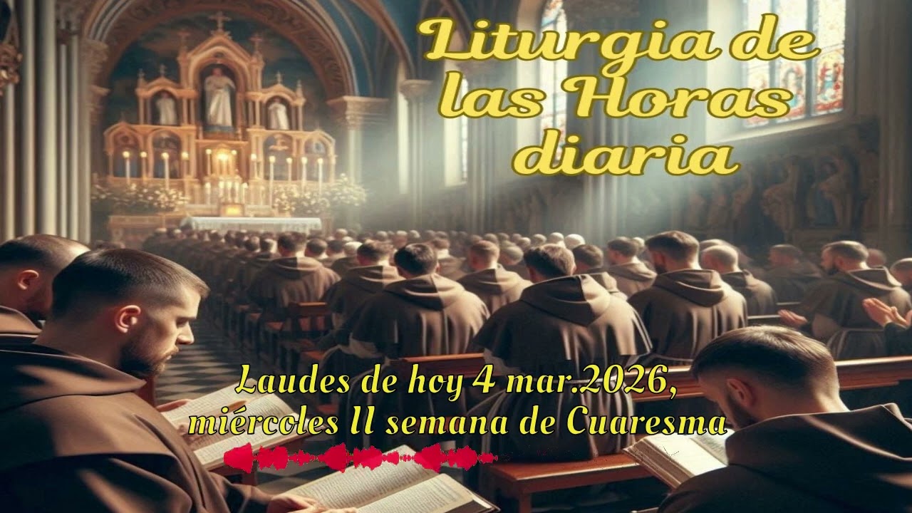 Laudes de hoy 4 mar.2026, miércoles II semana de Cuaresma