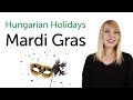 Hungarian Holidays - Mardi Gras - Farsangi időszak