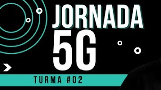 Jornada 5G - Turma 2