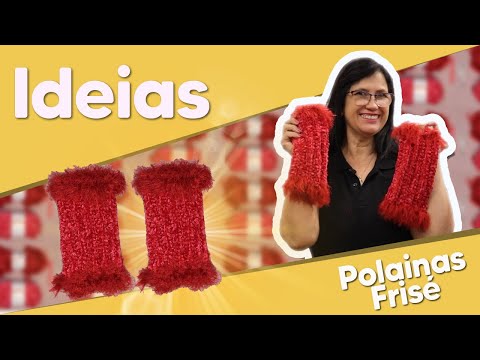 IDEIAS - Polaina Frisé com Silvana Todeschini