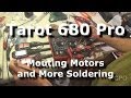 Tarot 680 Pro Hexacopter : Mounting Motors and More Soldering
